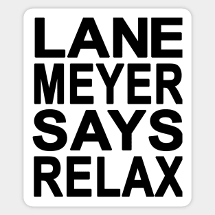 Lane Meyer Says Relax Sticker